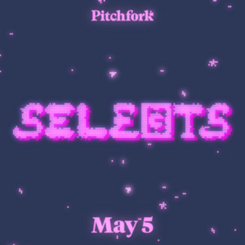 Pitchfork Selects