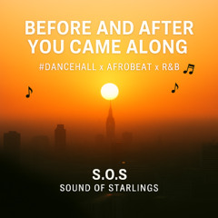 Before and After You Came Along #Dancehall x Afrobeat x R&B