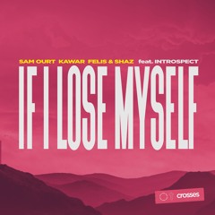 Sam Ourt, KAWAR, Felis & Shaz - If I Lose Myself (ft. Introspect)