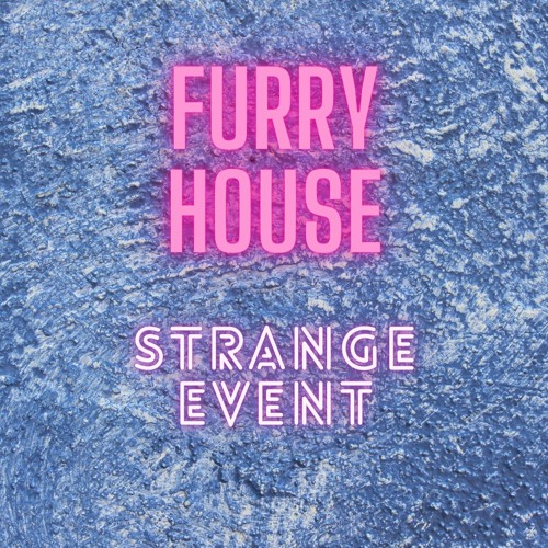 Furry House - Strange Event