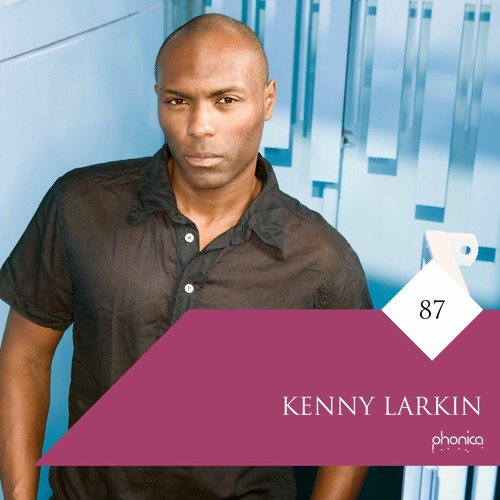 Phonica Mix Series 87: Kenny Larkin