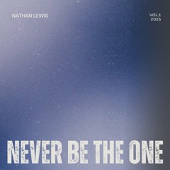 Never be the one