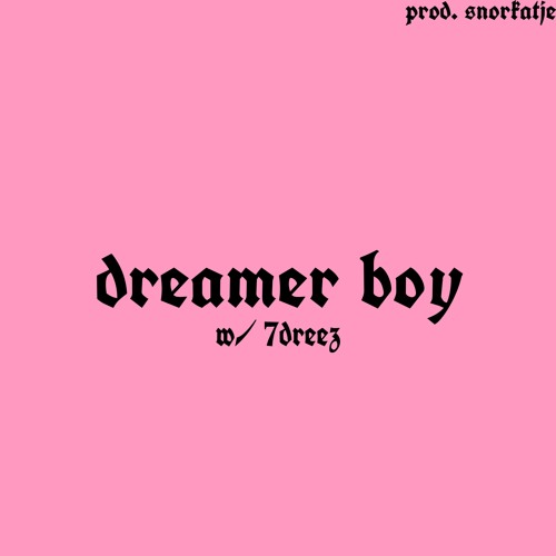 dreamer boy w/ 7dreez (prod snorkatje)