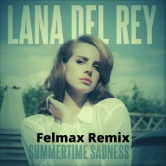 Lana Del Rey - Summertime Sadness (Felmax Remix)