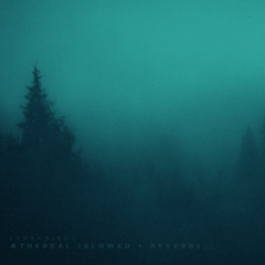 aetheral (Slowed & Reverb)