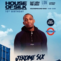 Jerome Six - Live @ House of Silk - 10th Birthday - Sat 18th Feb 2023 @ LDN East - Canning Town