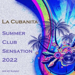 DJ Sunny - Summer Club Sensation 2022 (La Cubanita)