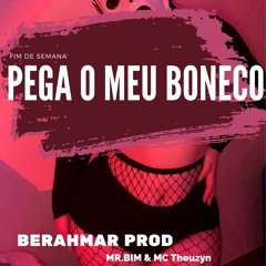 PEGA O MEU BONECO (ft. Mc Mr. Bim & MC Theuzyn)BERAHMAR PROD