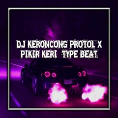 DJ KRONCONG PROTOL X PIKIR KERI TYPE BEAT