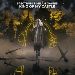 SP3CTRUM & Milan Gavris - King Of My Castle