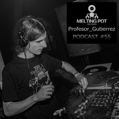 Melting Podcast #55 - PROFESOR GUTIERREZ