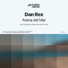 Dan Rex - Arena Del Mar (Mark Moncrieff Remix) [Melodiös Music]