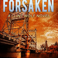 [READ] EBOOK 💕 But Not Forsaken: A Clint Wolf Novel (Clint Wolf Mystery Series Book