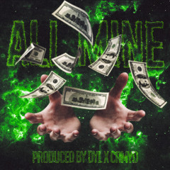 ALL MINE (@PRODUCEDBYDYL X @CAMYO)