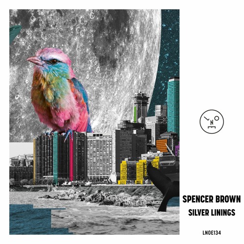 LNOE134 - Spencer Brown - Silver Linings EP