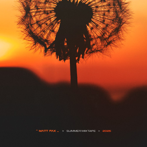 Matt Fax Summer Mixtape 2025