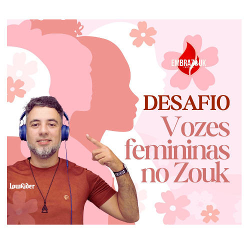 Desafio EMBRAZOUK - Vozes femininas no ZOUK - DJ Daniel LowRider 2025