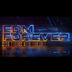 EDM Forever Mix Show - Hard Magnum Vol 4
