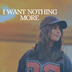 I Want Nothing More