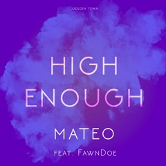 Mateo - High Enough Feat. FawnDoe