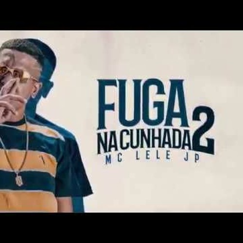 MC Lele JP - Fuga Na Cunhada 2 - Eu Vou Pro Bailão