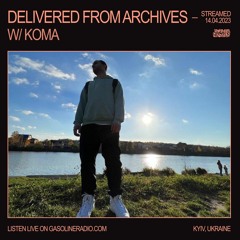 DELIVERED FROM ARCHIVES #04 W/ KOMA 14/04/2023