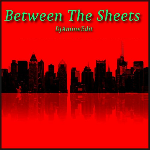 Between The Sheets (Dj Amine Edit)Part .01