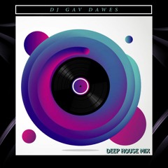 DJ Gav Dawes - Deep House Mix -