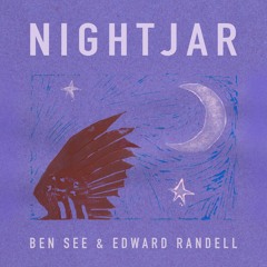 Ben See & Edward Randell - Nightjar