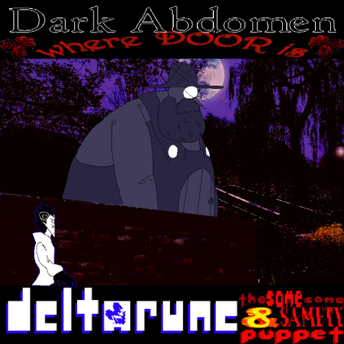 Dark Abdomen where DOOR is - [Deltarune: The Same Same & Samety Puppet]