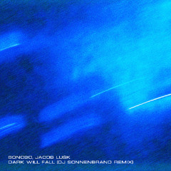 Bonobo, Jacob Lusk - Dark Will Fall (DJ Sonnenbrand Remix)