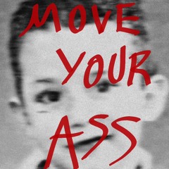 MOVE YOUR ASS