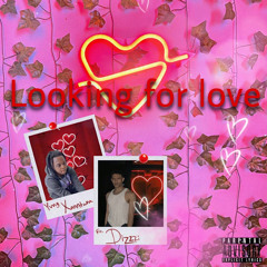 Looking For Love Ft. Dizzzi