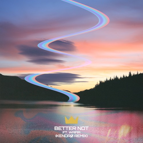 Louis The Child & Wafia - Better Not (KENDRO Remix)
