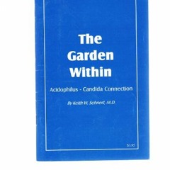 GET EBOOK ✔️ The Garden Within: Acidophilus-Candida Connection by KEITH W SEHNERT EPU