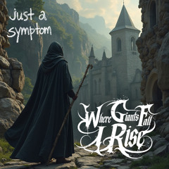 Just A Symptom
