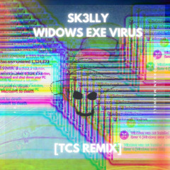 SK3LLY - WIDOWS EXE VIRUS [TCS REMIX] BONUS TRACK