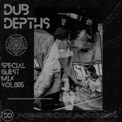 |DUB DEPTHS| Guest Mix :005 NECROMANCER