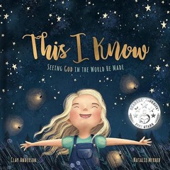 ⚡PDF❤ This I Know: Seeing God in the World He Made (Based on Jesus Loves Me)