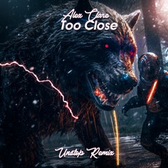 Alex Clare - Too Close (Unstop Remix)