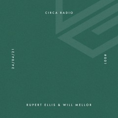 Circa Radio #001 - Rupert Ellis & Will Mellor