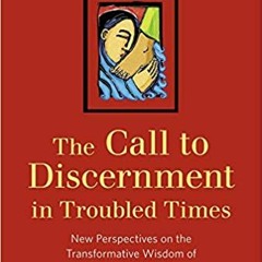 Download❤️eBook✔️ The Call to Discernment in Troubled Times: New Perspectives on the Transformative