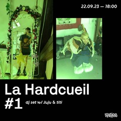 La Hardcueil #1 Juju B2b Titi