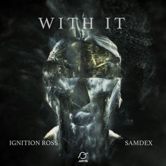 Ignition Ross & Samdex – With It