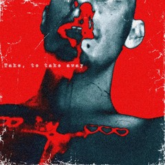 Take, to take away (Prod. VLX & Solitude)