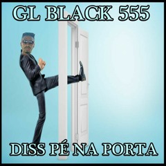 GL BLACK - DISS COM O PÉ NA PORTA - RELEITURE - BIG NOTORIOUS
