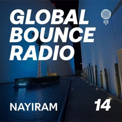Global Bounce Radio Show #014 W/ NAYIRAM