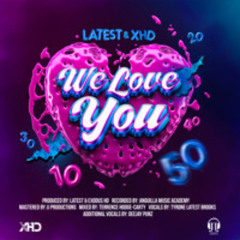 We Love You - Latest x XHD(2024 Anguilla Music)