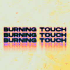 BURNING TOUCH FT. TIZZA