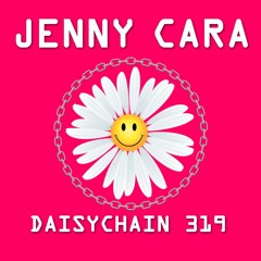 Daisychain 319 - Jenny Cara